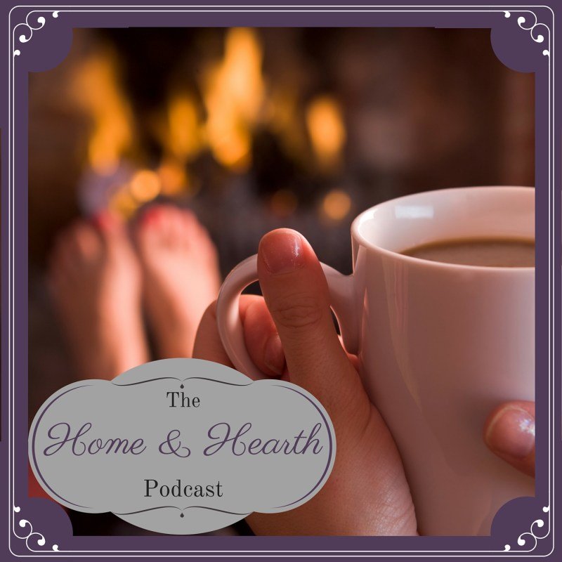 Home and Hearth Podcast