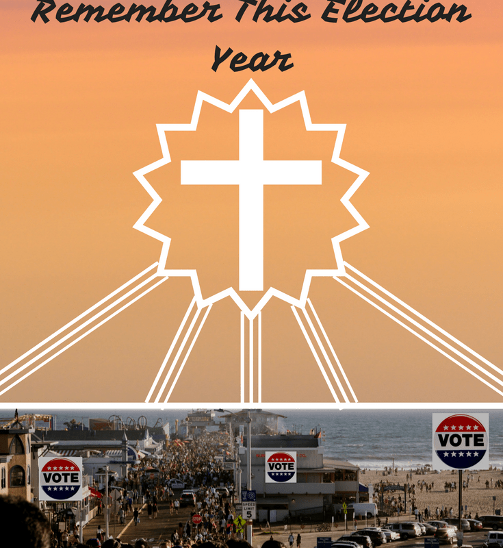 The Most Important Thing for Christians to Remember This Election Year