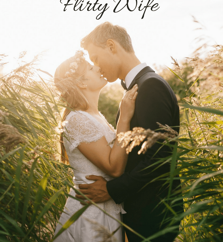 How and Why to be a Flirty Wife