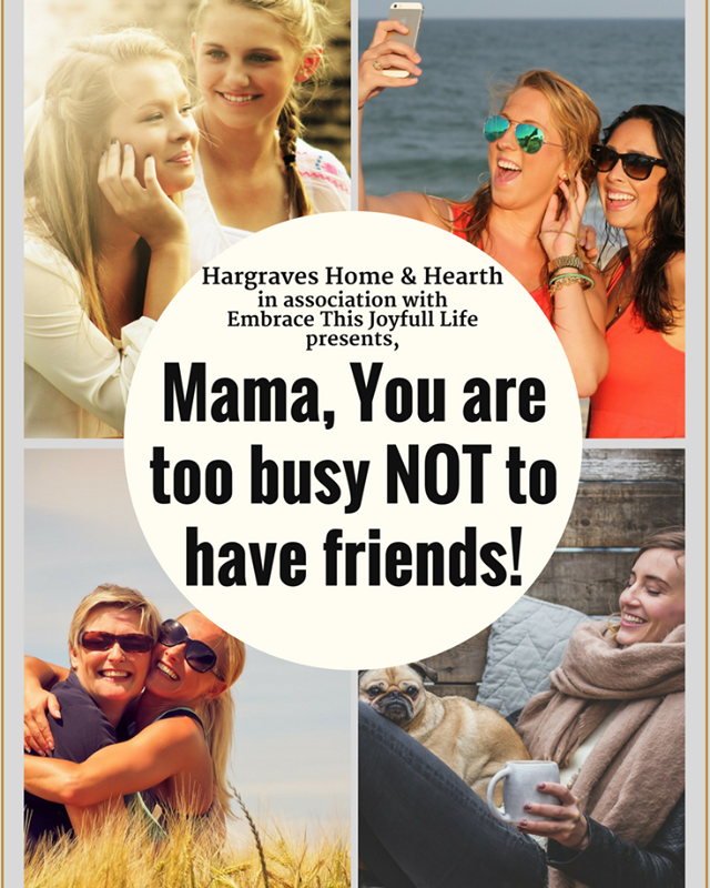 Mama, You are too busy not to have friends