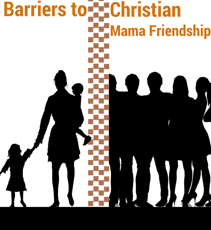 Barriers to Christian Mama Friendship