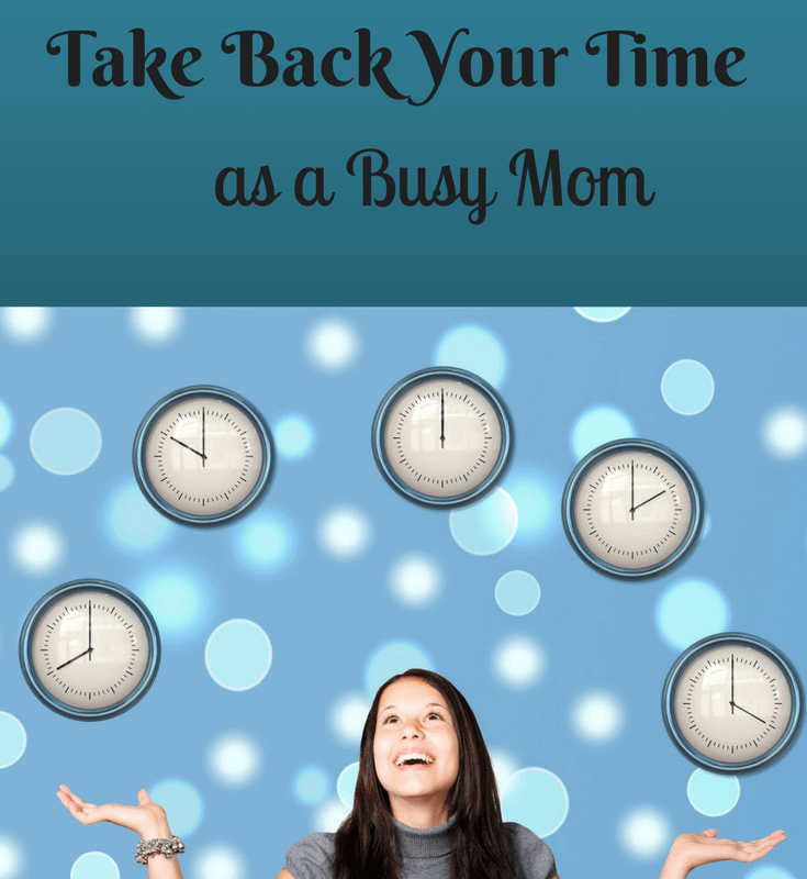 5 ways to take back your time as a busy mom
