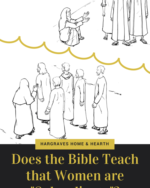 Does the Bible Teach That Women are Subordinate? submission, women's roles, submission in marriage, headship, titus 2, proverbs 31, biblical womanhood, complementarianism, ESS, patriarchy, egalitarianism, feminism