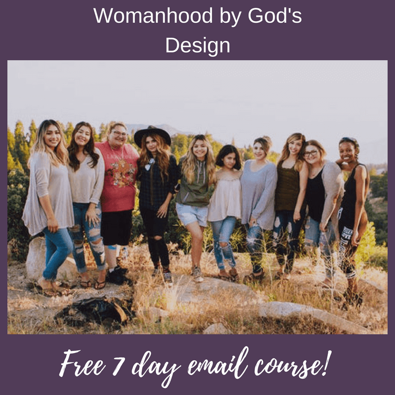 Free 7 Day Email Course: Womanhood by God's Design