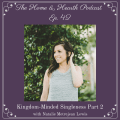 Home and Hearth podcast episode 42 Kingdom-Minded Singleness Part 2 with Natalie Metrejean Lewis