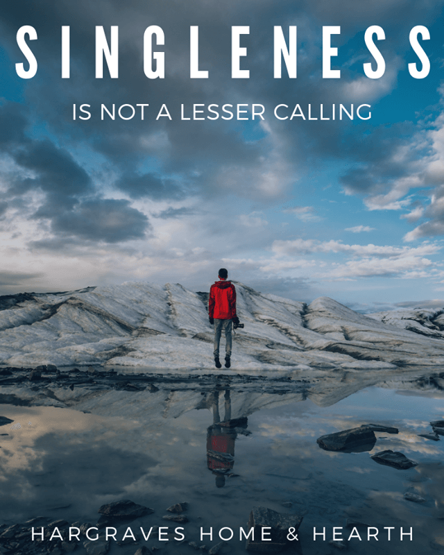 Singleness is not a Lesser Calling Hargraves Home and Hearth