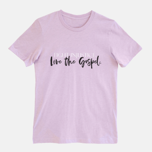 "Fight Injustice, Live the Gospel" T-shirt, Lilac